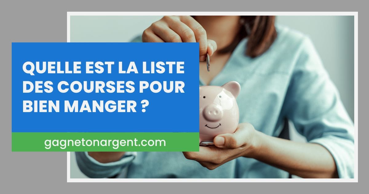 Quelle est la liste des courses pour bien manger ?
